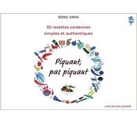 Piquant, pas piquant 30 recettes coréennes simples et authentiques - Jimin Song - L'atelier Des Cahiers - cartonné - Guide