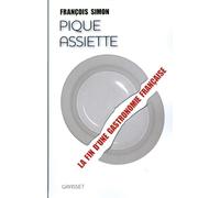 Pique-assiette La fin d'une gastronomie française - François Simon - Grasset - broché - Essai