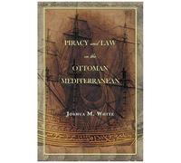 Piracy And Law In The Ottoman Mediterranean