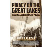 Piracy On The Great Lakes: True Tales Of Freshwater Pirates