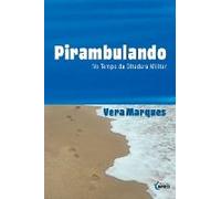 Pirambulando No Tempo Da Ditadura Militar