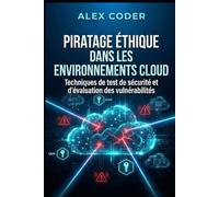 Piratage éthique dans les environnements cloud: Techniques de test de sécurité et d'évaluation des vulnérabilités