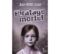 Piratage mortel Jean-Pierre Levain (Auteur)