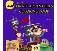 Pirate Adventures Coloring Book for Kids Ages 3-7: Fun and Easy Pirate Coloring Pages and Activities for Boys and Girls
