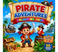 Pirate Adventures Colouring Book: 50 Unique Pages of Fun and Easy Pirate, Treasure Map, Ship & Treasure Chest Designs for Kids Ages 1-6