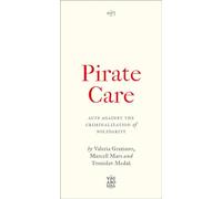 Pirate Care: Acts Against the Criminalization of Solidarity