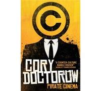 Pirate Cinema by Cory Doctorow Cory Doctorow (Auteur)
