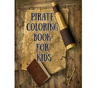 Pirate Coloring Book for Kids: 60 Fun and Easy Pirate-Themed Coloring Pages - Treasure Maps, Ships, and More!
