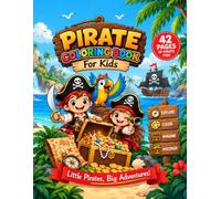 Pirate Colouring Book for Kids Ages 4-8: 42 Fun Pirate Adventure Pages with Ships, Treasure & Sea Creatures - Easy Coloring for Boys and Girls: Little ... Perfect Screen-Free Fun for Boys and Girls