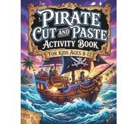 Pirate Cut and Paste Activity Book for Kids Ages 8-12: A Compelling Pirate Cut and Paste Craft Game. One of the Best Kids Activities Book for Ages 8-12