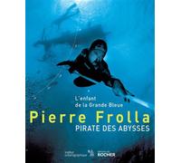 Pirate des abysses L'enfant de la Grande Bleue - Pierre Frolla - Rocher Eds Du - broché - Récit
