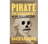 Pirate Enlightenment, Or The Real Libertalia