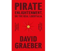 Pirate Enlightenment, or the Real Libertalia
