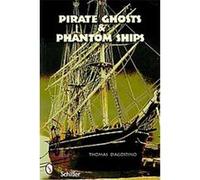 Pirate Ghosts and Phantom Ships Thomas DÆagostino (Auteur)