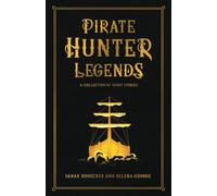 Pirate Hunter Legends (The Pirate Hunter Chronicles)