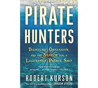 Pirate Hunters: Treasure, Obsession, and the Search for a Legendary Pirate Ship