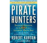 Pirate Hunters Treasure Obsession and the Search for a Legendary Pirate Ship by Robert Kurson Robert Kurson (Auteur)