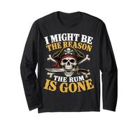 Pirate I Might Be Reason Rum Gone Funny Humor Dad Men Women Manche Longue