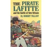 Pirate Lafitte and the Battle of New Orleans R. Tallant (Auteur)