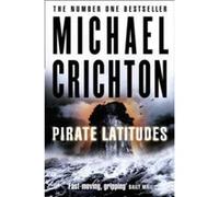 Pirate Latitudes Crichton, Michael (Auteur)