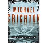 Pirate Latitudes Michael Crichton (Auteur)