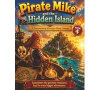 Pirate Mike and the Hidden Island: A Heartwarming Caribbean Adventure About Courage, Discovery, and Magical Treasure