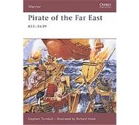 Pirate of the Far East, 811-1639, Warrior Series Stephen Turnbull (Auteur)