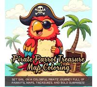 Pirate Parrot Treasure Map Coloring: Set sail on a colorful pirate journey full of parrots, maps, treasures, and bold surprises!