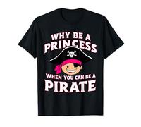 Pirate : pourquoi être une princesse quand on peut être une pirate ? Pirates T-Shirt