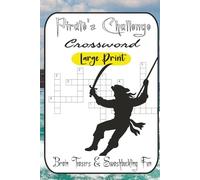 Pirate’s Challenge Crosswords: 60 Puzzles from Easy Booty to Ruthless Cutthroat Tests: A Nautical Puzzle Book for Adults Who Love Word Games, Brain Teasers & Swashbuckling Fun | Large Print Edition