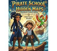 Pirate School of Hidden Maps: A Coloring Comics Book Adventure: 50 Exciting Scenes + 5 Bonus Activities | Join Jack, Captain Mira & Bubble the Parrot on an Epic Ocean Quest!