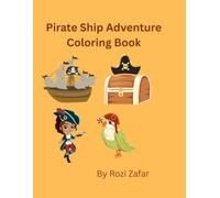 Pirate Ship Adventure Coloring Book: "From Deep Oceans to Secret Islands: A Creative Quest for Young Explorers"