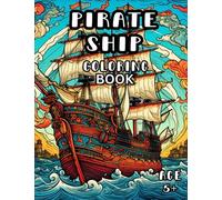 Pirate Ship Coloring Book: Old World Pirate Ship Coloring Book for Kids and Adults 5+