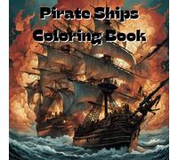 Pirate Ships Coloring Book: Includes 25 Illustrations to Color Along With Five Blank Sheets to Draw your Own!