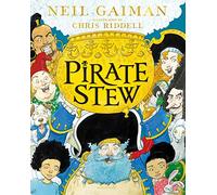 Pirate Stew: The show-stopping picture book from Neil Gaiman and Chris Riddell