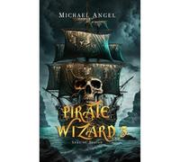 Pirate Wizard 3: An Isekai Litrpg Epic Fantasy (Seas Of Avalon)