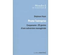 Pirater l'entreprise. Coopaname : 20 gestes d'une subversion managériale