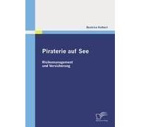 Piraterie Auf See: Risikomanagement Und Versicherung