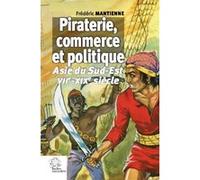 Piraterie, commerce et politique LES INDES SAVANTES (Auteur)