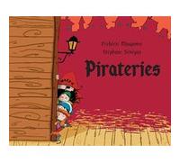 Pirateries Stéphane Sénégas (Illustration), Frédéric Maupomé (Auteur)