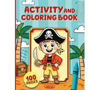 PIRATES Activity and Coloring Book: 100 pages of pirate fun! Color, play, and learn with mazes, puzzles, and adorable pirate adventures - the perfect mix of fun and creativity for kids!