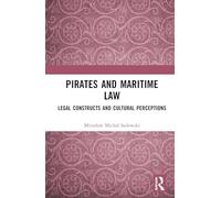 Pirates and Maritime Law: Legal Constructs and Cultural Perceptions