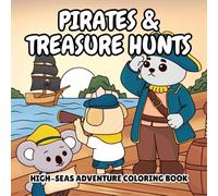 Pirates and Treasure Hunts: Thrilling High Seas Adventure Coloring Book for Adults & Kids