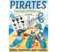 Pirates Coloriage et Découpage - Cahier d'activités pour enfants: Livre amusant de coloriage et decoupage pour enfants, filles et garçons ! Thème Pirate et vie marine