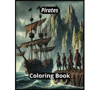 Pirates Coloring Book: A Coloring Book of Privateers, Plunder and Treasure {8.5x11, 100 pages, 50 Exciting Images} Perfect for Gifts, Relaxation and Stress Relief