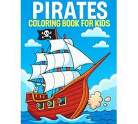Pirates Coloring Book for Kids: A Coloring Adventure Across Pirate Ships, Islands, and Hidden Treasure