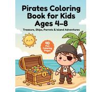 Pirates Coloring Book for Kids Ages 4-8: Treasure, Ships, Parrots and Island Adventures