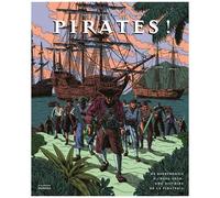Pirates ! - De Barberousse À Ching Shih, Une Histoire De La Piraterie