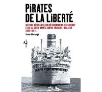 Pirates de la liberté: Histoire détonante d'un détournement de paquebot et de la lutte armée contre Franco et Salazar (1960-1964)