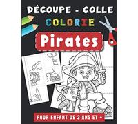 Pirates | Découpe Colle et Colorie: Livre de découpage pour enfant de 3 4 5 ans | Cahier d’activités pour les tout petits | Apprendre à découper aux ... en maternelle | Livre de coloriage pirates